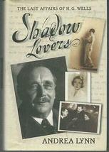 Shadow Lovers the Last Affairs of H.G. Wells by Andrea Lynn 2001 1st edition DJ  - £30.85 GBP