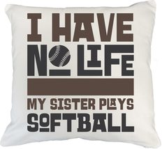 I Have No Life My Sister Plays Softball Funny Sports Pillow Cover For Coach, Ath - £19.70 GBP+