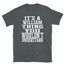 It&#39;s a William Thing You Wouldn&#39;t Understand TShirt - £20.47 GBP+