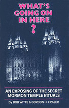 What&#39;s Going On In Here? An Exposing of the Secret Mormon Temple Rituals - £42.77 GBP
