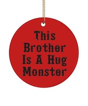 Fun Brother Gifts, This Brother is A Hug Monster, Christmas Circle Ornament for  - £15.58 GBP