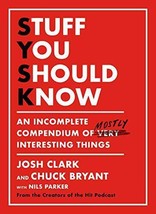 Stuff You Should Know: An Incomplete Compendium of Mostly Interesting Th... - £6.14 GBP