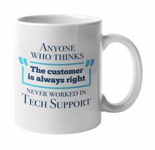 Anyone Who Thinks &quot;The Customer Is Always Right&quot; Never Worked In Tech Su... - £15.50 GBP+