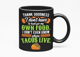 Make Your Mark Design Thank Goodness Funny Taco Lover&#39;s Food Hunt, Black 11oz Ce - $21.77+