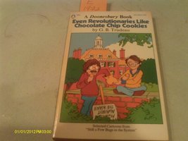 Even Revolutionaries Like Chocolate Chip Cookies : A Doonesbury Book [Ma... - £2.20 GBP