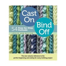 Cast On, Bind Off: 54 Step-by-step Methods; the One-volume Reference to the Perf - £14.50 GBP