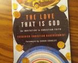 The Love That Is God : An Invitation to Christian Faith by Frederick... - £11.25 GBP