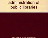 wheeler and goldhor&#39;s practical administration of public libraries [Hard... - $2.93