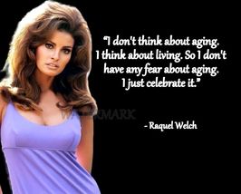 RAQUEL WELCH  I DONT THINK ABOUT AGING QUOTE PUBLICITY PHOTO PRINT ALL S... - $4.84+