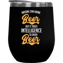 Anyone Can Drink Beer But It Takes Intelligence To Enjoy Beer. Funny Drinking Qu - £22.28 GBP