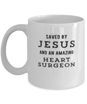 Coffee Mug Funny Saved By Jesus And An Amazing Heat Surgeon  - £11.95 GBP