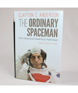SIGNED The Ordinary Spaceman By Clayton C. Anderson Hardcover DJ 2015 As... - £26.35 GBP