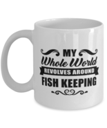 Funny Fish Keeping Mug - My Whole World Revolves Around - 11 oz Coffee C... - £11.90 GBP