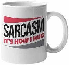 Make Your Mark Design Sarcasm It&#39;s How I Hug Sarcastic Quotes Coffee &amp; Tea Mug F - £15.78 GBP+