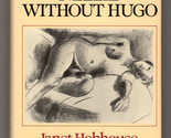Janet Hobhouse NELLIE WITHOUT HUGO First U.K. edition HC DJ Women Art Novel - $17.99
