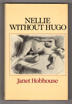 Janet Hobhouse Nellie Without Hugo First U.K. Edition Hc Dj Women Art Novel - £14.37 GBP