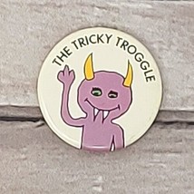 Jim and Christopher Slater A. Mazing Monsters The Tricky Troggle Pinback... - £3.39 GBP