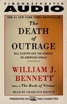 The Death of Outrage: Bill Clinton and the Assault on American Ideals Bennett, W - £6.98 GBP