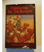 024 VTG Book Captured by The Arabs James H. Foster Hardback Dust Jacket ... - £12.63 GBP