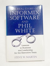 (1st Ed, Signed) The Real Story of Informix Software and Phil White: Lessons - £31.45 GBP