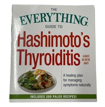The Everything Guide to Hashimoto&#39;s Thyroiditis: A Healing Plan for Managing Sym - £15.23 GBP