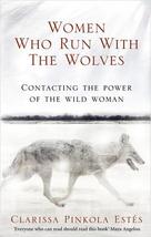 Women Who Run With The Wolves: Contacting the Power of the Wild Woman (Classic E - £67.86 GBP
