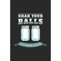 Grab Your Balls It&#39;s Canning Season: 120 Pages I 6x9 I Dot Grid I Funny Farmer &amp; - £12.82 GBP