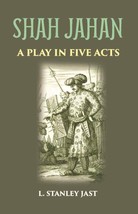 Shah Jahan: A Play In Five Acts - £19.92 GBP