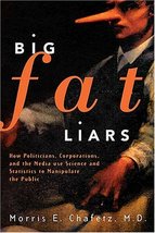 Big Fat Liars: How Politicians, Corporations, And The Media Use Science And Stat - £7.90 GBP
