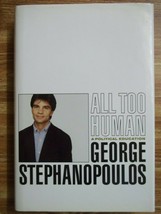 All Too Human : A Political Education by George Stephanopoulos (Hardcover 1999) - £2.35 GBP