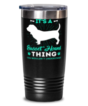 Its A Basset Hound Thing tumbler You Wouldn&#39;t Understand  - £26.37 GBP