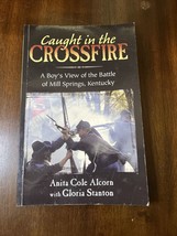 Caught in the Crossfire : A Boy&#39;s View of the Battle of Mill Springs SIGNED X2 - £11.93 GBP