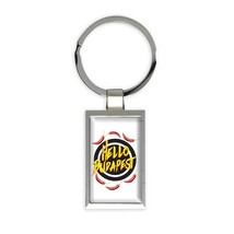 Hello Budapest : Gift Keychain Peppers Travel Souvenir Hungary - £6.37 GBP