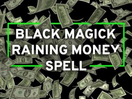 BLACK MAGICK RAINING MONEY WEALTH SPELL! ELITE LEVEL! TAKE WHAT IS YOURS! POWER! - £220.33 GBP