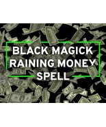 BLACK MAGICK RAINING MONEY WEALTH SPELL! ELITE LEVEL! TAKE WHAT IS YOURS... - $280.00