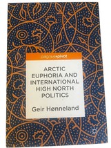 Arctic Euphoria and International High North Politics by Geir H?nneland (English - £47.78 GBP