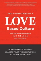 The 10 Principles of a Love-Based Culture: How Authentic Business Leaders Tr... - $9.38