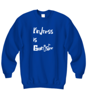 Inspirational Sweatshirt Kindness Is Gangster Royal-SS  - £20.73 GBP