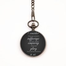 Motivational Christian Pocket Watch, I Consider That Our Present sufferi... - $39.15