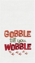 Gallerie Ii &quot;Gobble Till You Wobble&quot; Towel Thanksgiving Holiday Decor - £10.35 GBP
