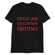 Cheap Ass Halloween Costume T-Shirt Funny Halloween Graphic Sarcastic Gift T Shi - £15.37 GBP+