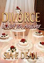 Divorce Is Not an Answer [Hardcover] Dean, Sia F - $20.00