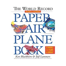 The World Record Paper Airplane Book Lammers, Jeff/ Blackburn, Ken - $23.00