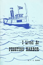 I Lived at Peshtigo Harbor: The History of an Early Day Saw-Mill Village Fred C. - £31.19 GBP