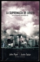 La Supremacia de Cristo en un Mundo Postmoderno by John Piper y Justin T... - $6.85