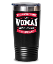 Never Underestimate a Woman Who Loves Ice Hockey Tumbler Great saying gift for  - £26.29 GBP