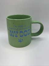 I’m Only A Morning Person For My Dog Coffee Mug Tea Cup Blue - Green Paw... - $313.80 MXN