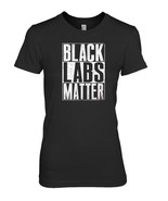 Black Labs Matter TShirt All Labradors Matter Dog Apparel - £15.94 GBP