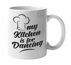 Make Your Mark Design My Kitchen Is for Dancing, Fun Cooking Coffee &amp; Tea Mug Cu - £15.45 GBP+