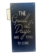 Decor Steals Cut Out Metal Wall Sign &quot;The Good Ol&#39; Days Are Still to Com... - $14.24